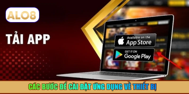 Các bước để cài đặt ứng dụng về thiết bị
