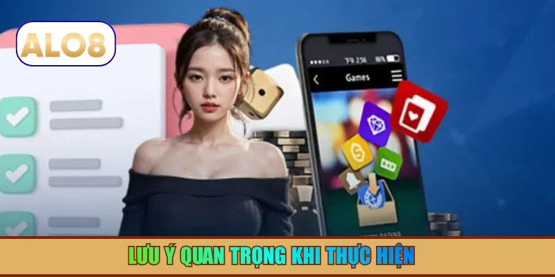 Lưu ý quan trọng khi thực hiện
