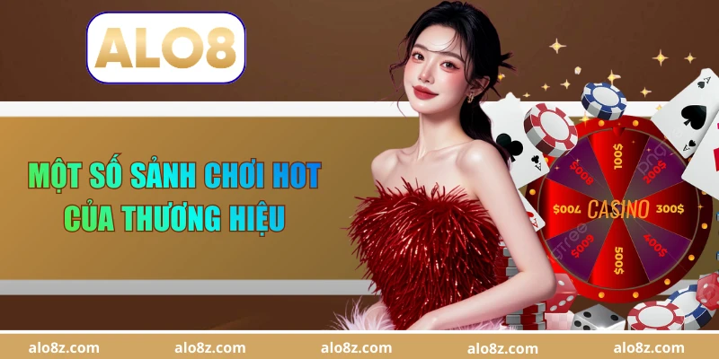 Một số sảnh chơi hot của thương hiệu