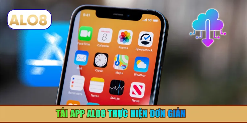 Tải app ALO8 thực hiện đơn giản